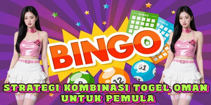 Strategi Kombinasi Togel Oman Untuk Pemula