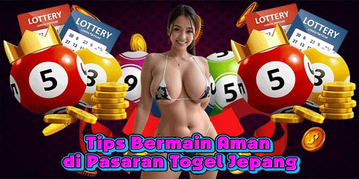 Tips Bermain Aman di Pasaran Togel Jepang