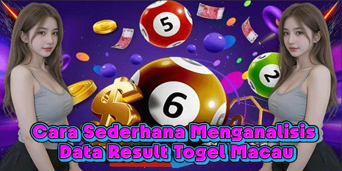 Cara Sederhana Menganalisis Data Result Togel Macau