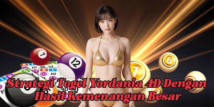 Strategi Togel Yordania 4D Dengan Hasil Kemenangan Besar